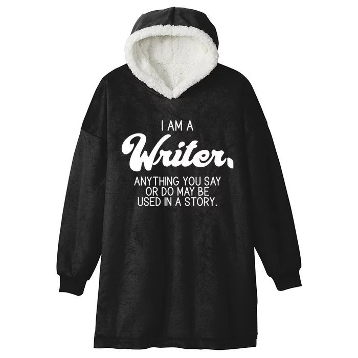 Funny Writer Novelist Author Poet Anything You Say Or Do Hooded Wearable Blanket