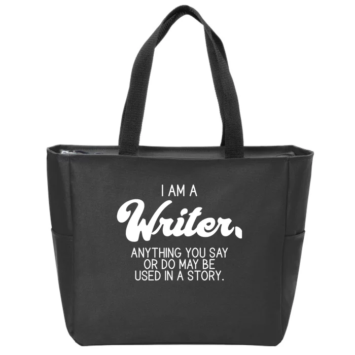 Funny Writer Novelist Author Poet Anything You Say Or Do Zip Tote Bag