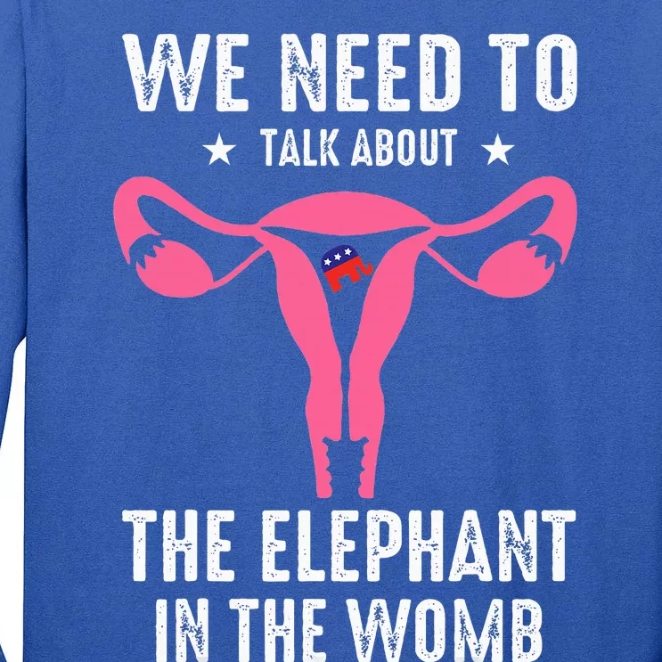 Funny We Need To Talk About The Elephant In The Womb Tall Long Sleeve T-Shirt