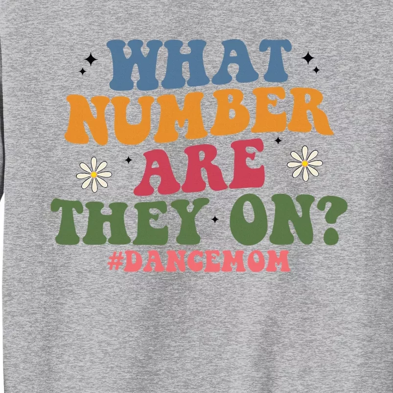 Funny What Number Are They On Dance Mom Life Competition Tall Sweatshirt