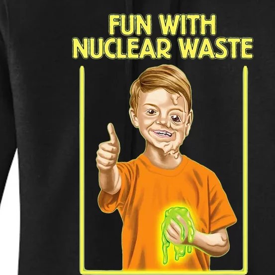 Fun With Nuclear Waste Funniest S Funny Dark Humor Women's Pullover Hoodie