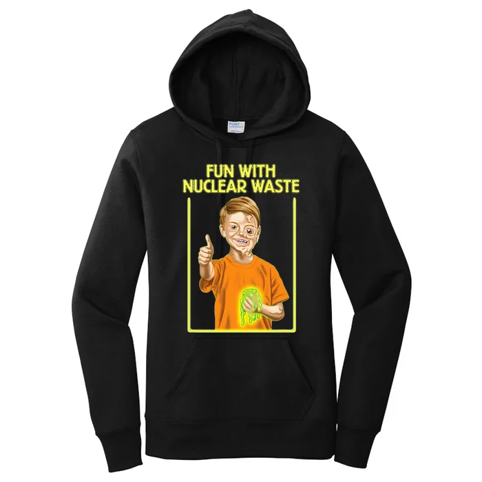 Fun With Nuclear Waste Funniest S Funny Dark Humor Women's Pullover Hoodie