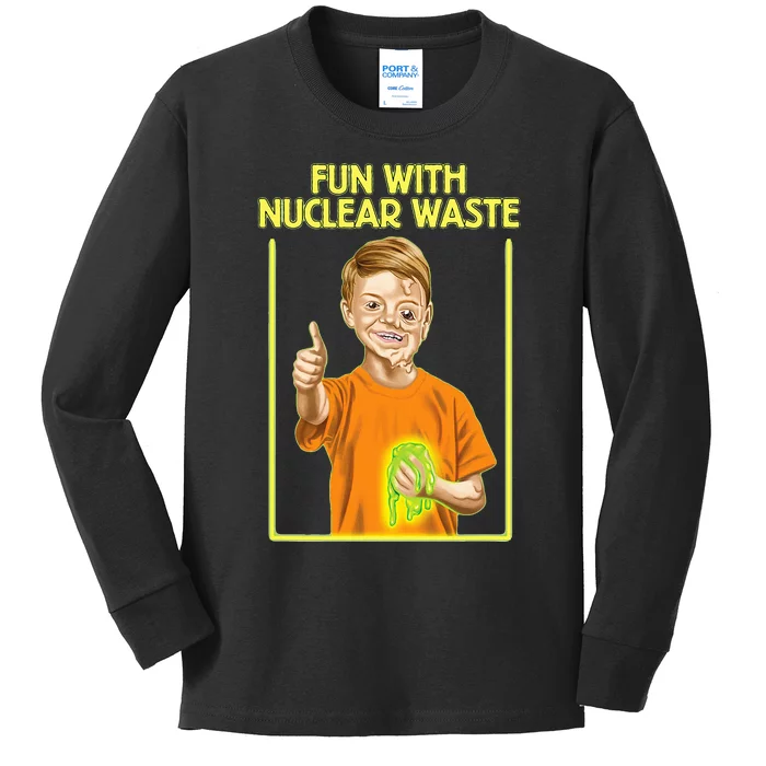 Fun With Nuclear Waste Funniest S Funny Dark Humor Kids Long Sleeve Shirt