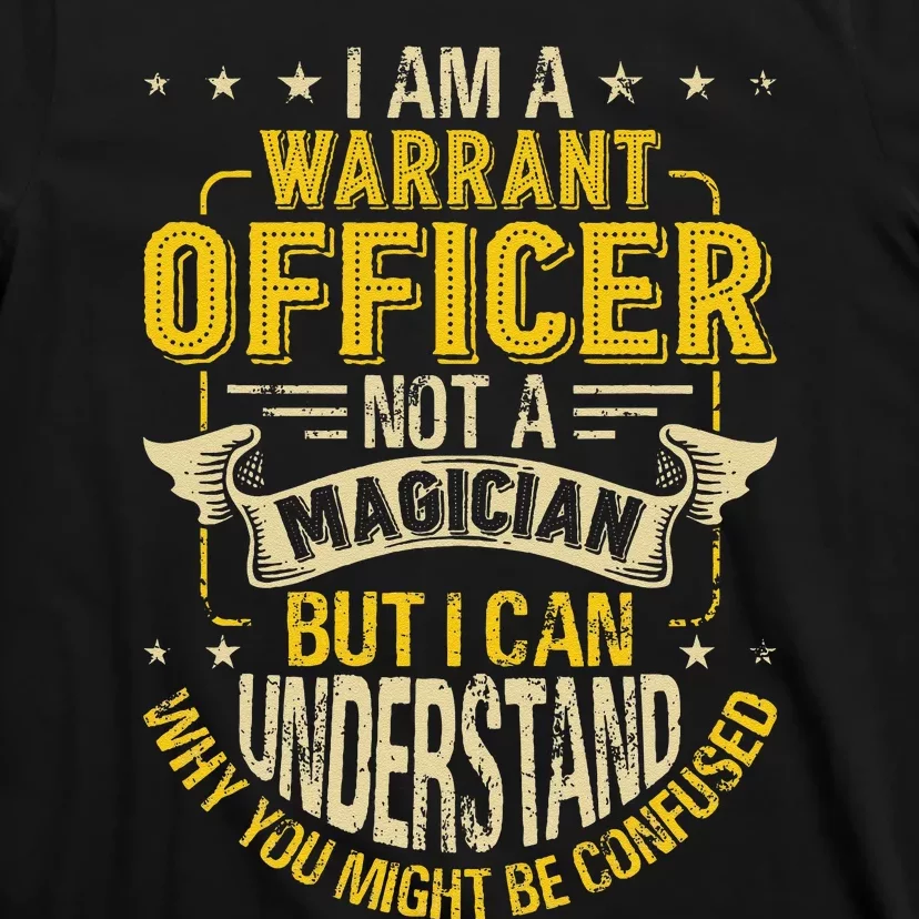 Funny Warrants Officer Not A Magician Warrants Officer T-Shirt