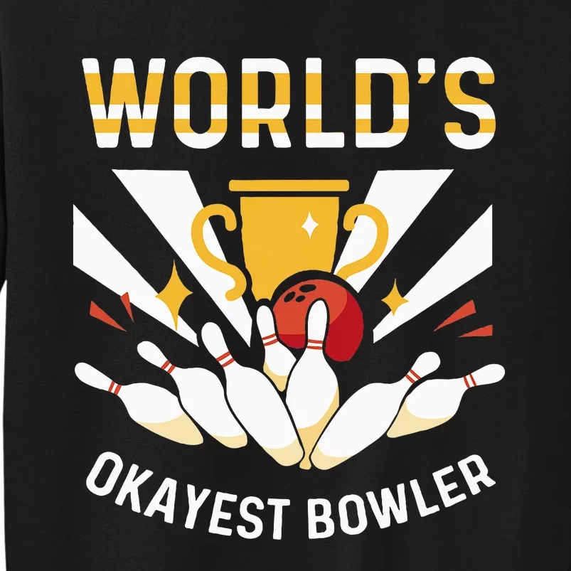 Funny WorldS Okayest Bowler Bowling Tall Sweatshirt