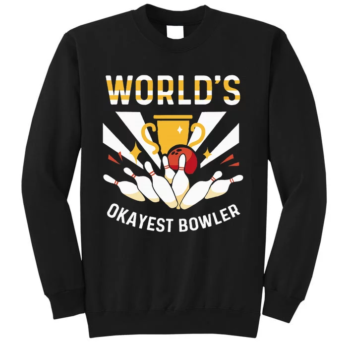 Funny WorldS Okayest Bowler Bowling Tall Sweatshirt