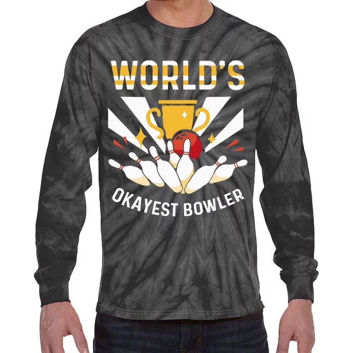 Funny WorldS Okayest Bowler Bowling Tie-Dye Long Sleeve Shirt