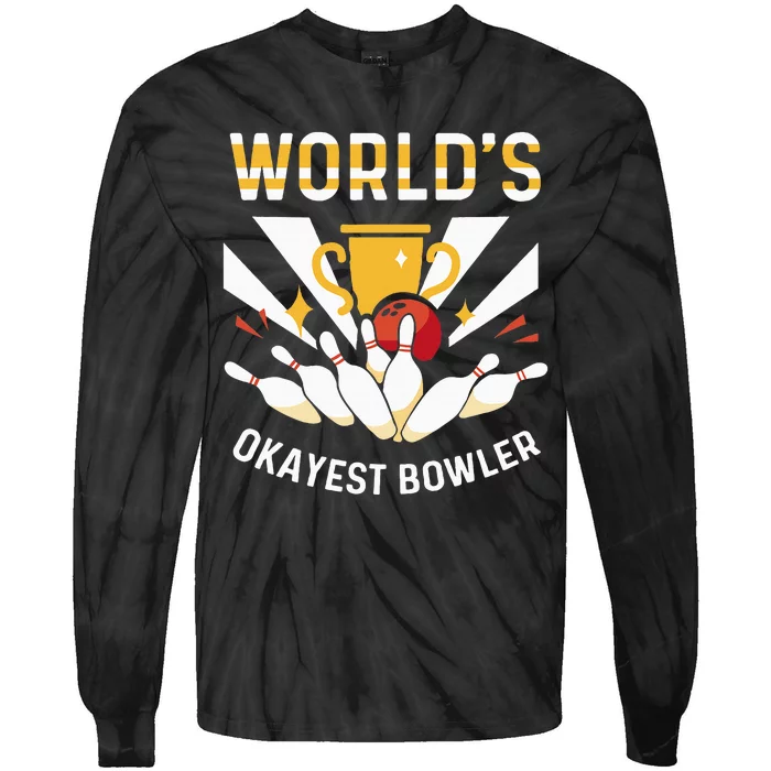 Funny WorldS Okayest Bowler Bowling Tie-Dye Long Sleeve Shirt