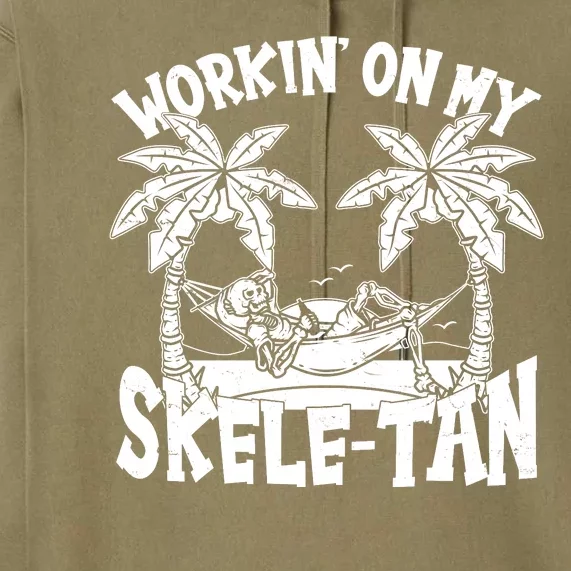 Funny Workin On My Skele Tan Vacation Skeleton Premium Hoodie