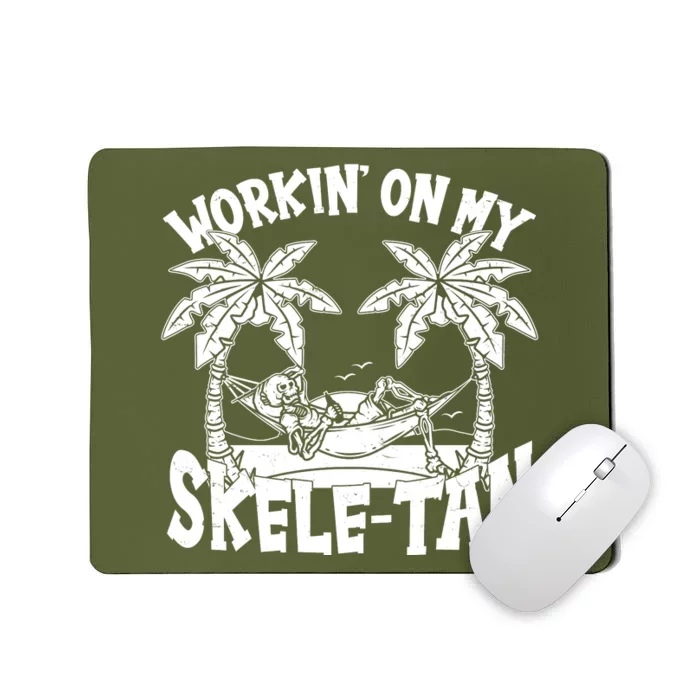 Funny Workin On My Skele Tan Vacation Skeleton Mousepad