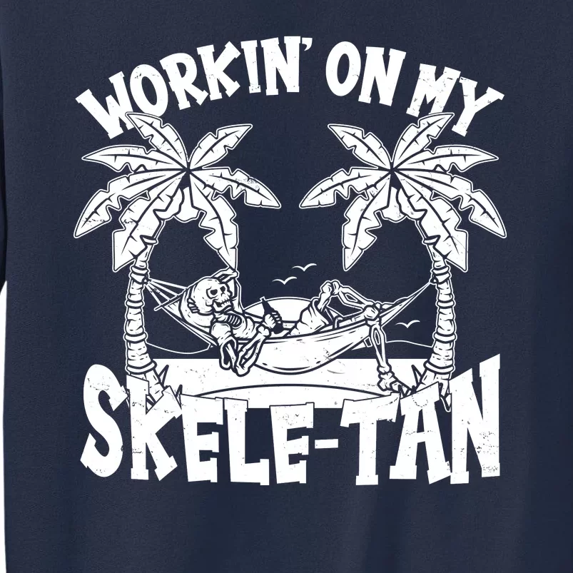 Funny Workin On My Skele Tan Vacation Skeleton Sweatshirt