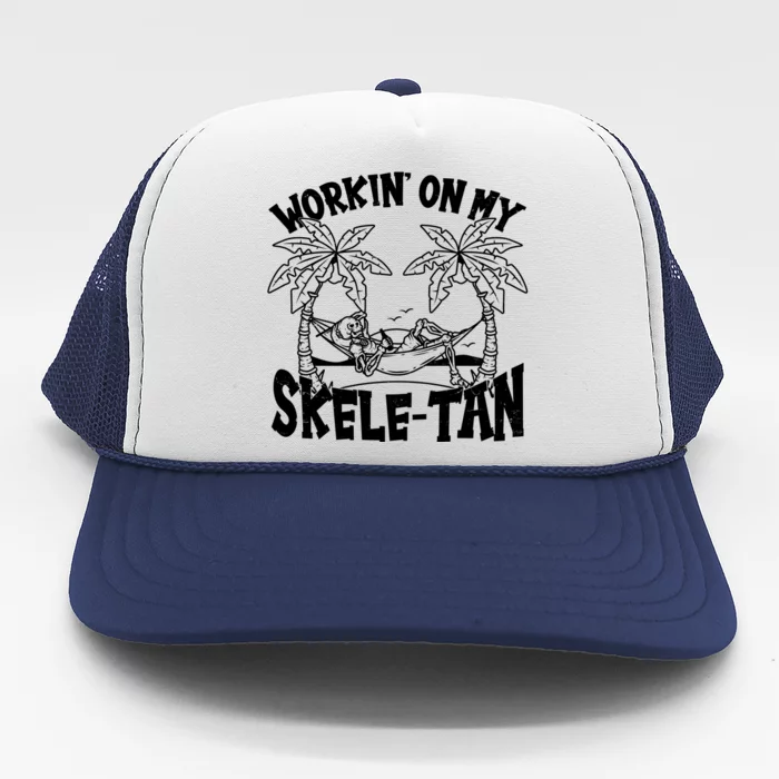 Funny Workin On My Skele Tan Vacation Skeleton Trucker Hat