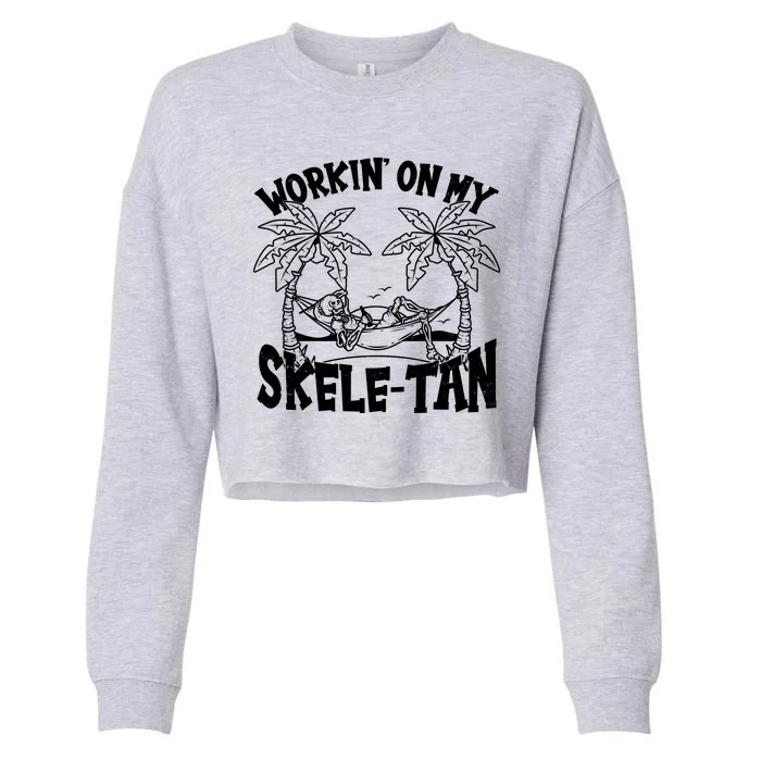 Funny Workin On My Skele Tan Vacation Skeleton Cropped Pullover Crew