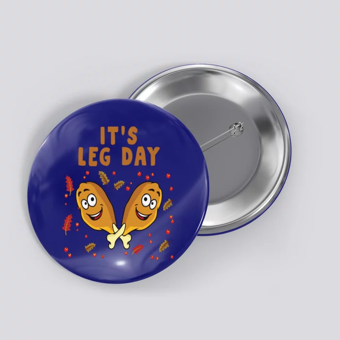 Fun Work Out Its Leg Day Fried Chicken Thanksgiving Fitness Gift Button