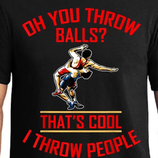 Funny Wrestling Oh You Throw Balls That's Cool, I Throw People Pajama Set