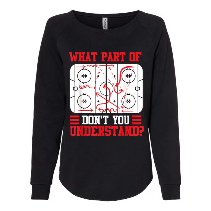 Funny What Part Of Hockey Dont You Understand Hockey Player Womens California Wash Sweatshirt