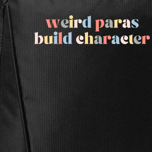 Funny Weird Paras Build Character Para Life Paraprofessional City Backpack