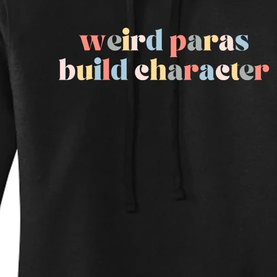 Funny Weird Paras Build Character Para Life Paraprofessional Women's Pullover Hoodie