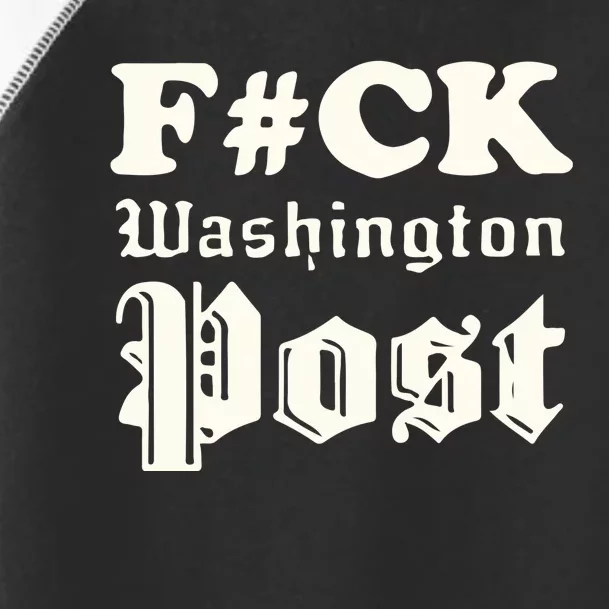 Fuck Washington Post Toddler Fine Jersey T-Shirt