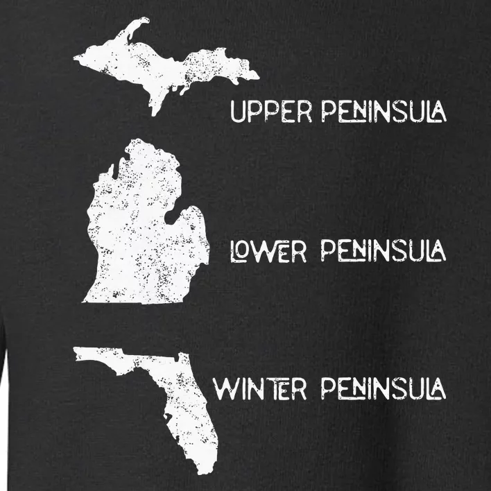 Funny Winter Peninsula Florida Vacation Michigan Michiganian Toddler Sweatshirt