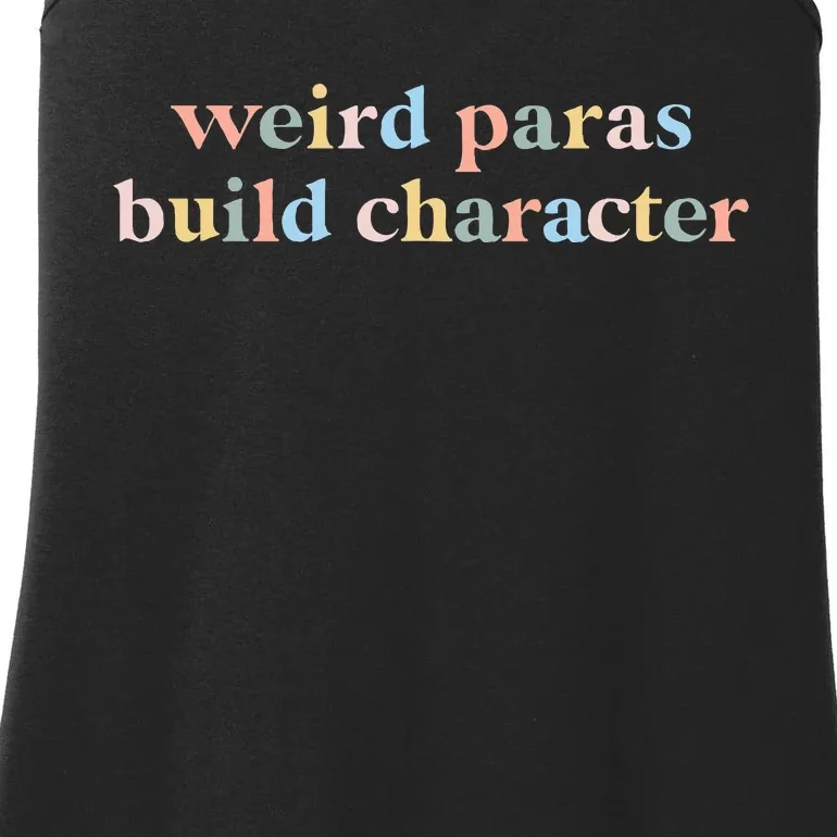 Funny Weird Paras Build Character Para Life Paraprofessional Ladies Essential Tank