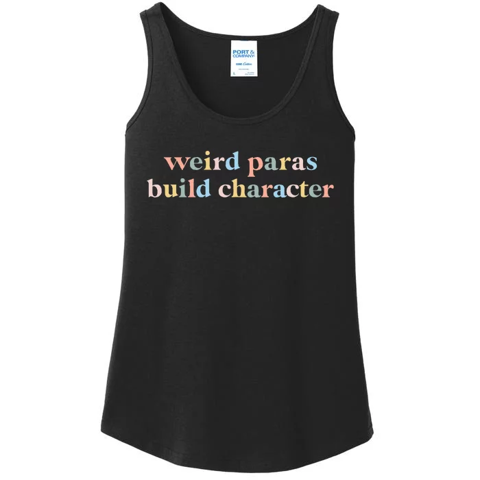 Funny Weird Paras Build Character Para Life Paraprofessional Ladies Essential Tank