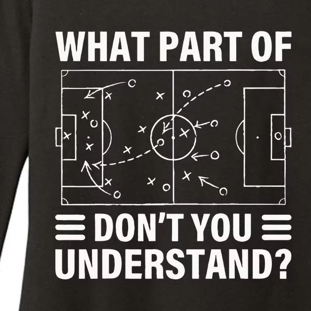 Funny What Part Of Soccer Dont You Understand Soccer Coach Womens CVC Long Sleeve Shirt