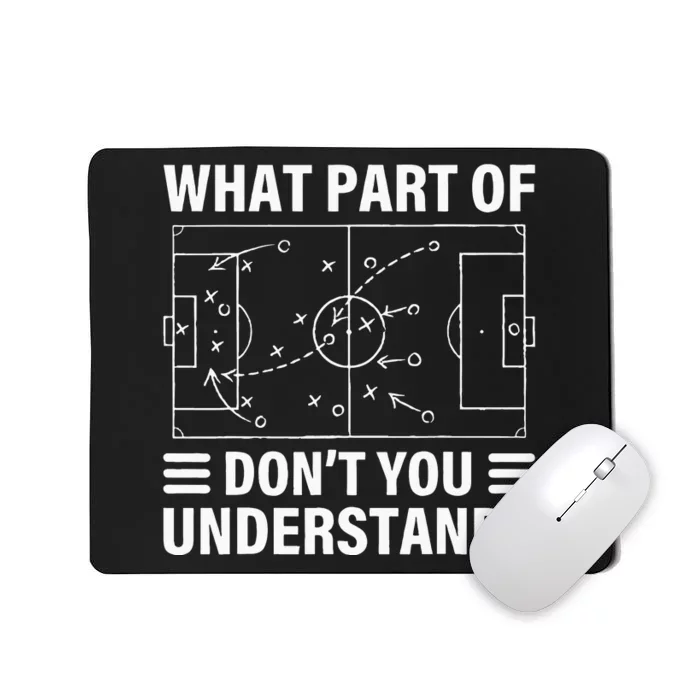 Funny What Part Of Soccer Dont You Understand Soccer Coach Mousepad