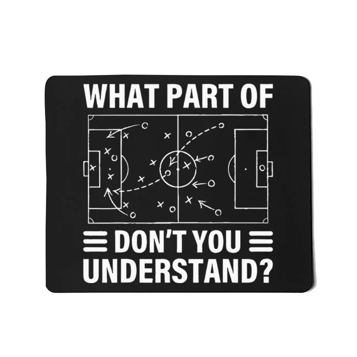 Funny What Part Of Soccer Dont You Understand Soccer Coach Mousepad