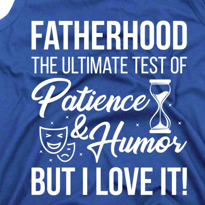 Fatherhood With Patience Humor And Love Fathers Day Great Gift Tank Top