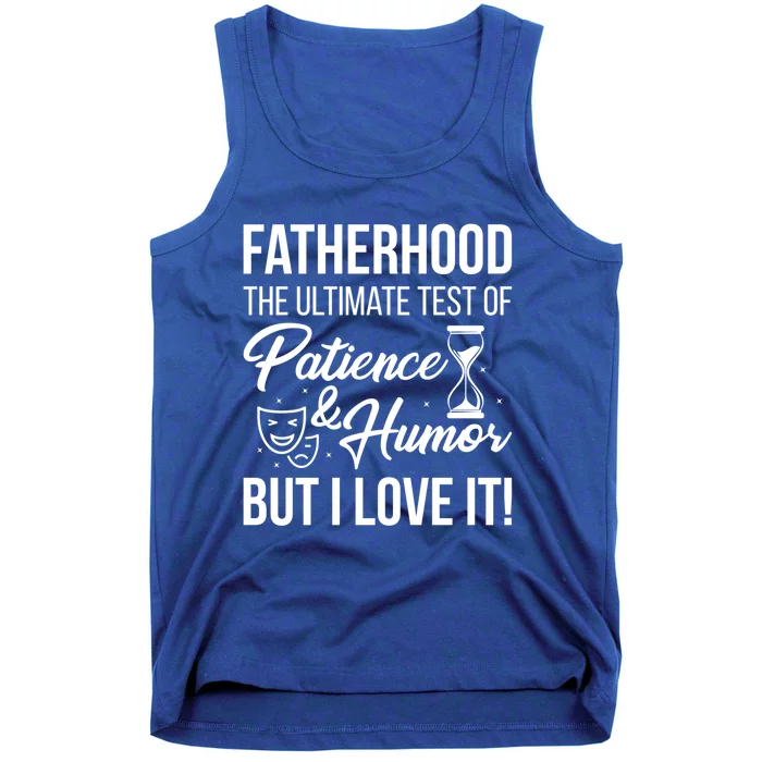 Fatherhood With Patience Humor And Love Fathers Day Great Gift Tank Top