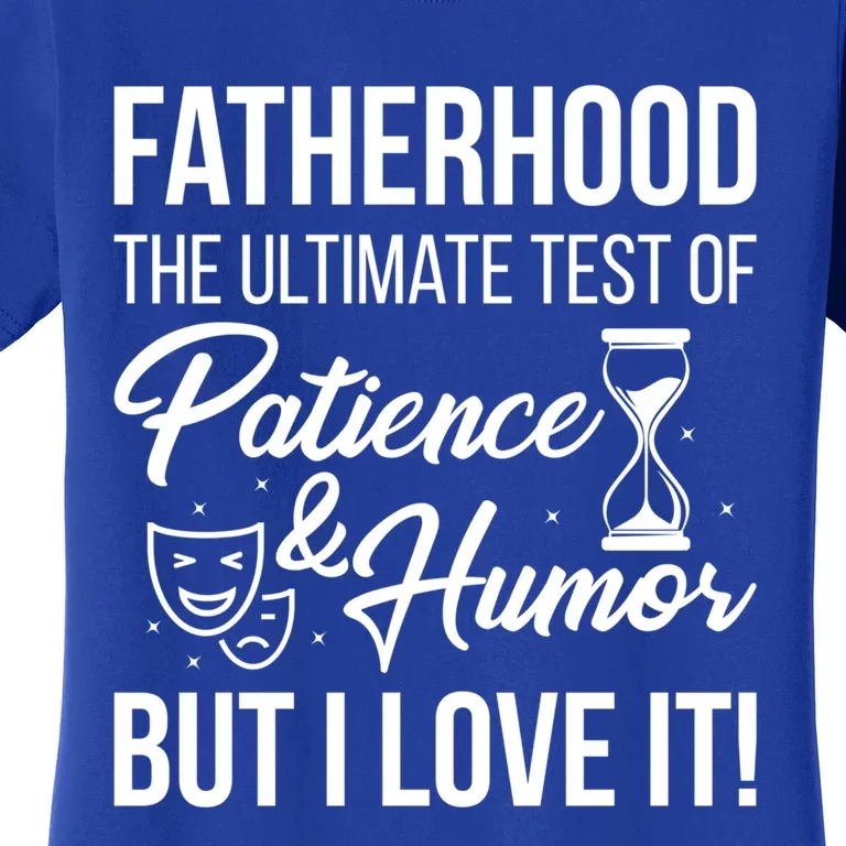 Fatherhood With Patience Humor And Love Fathers Day Great Gift Women's T-Shirt