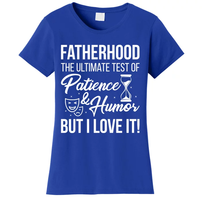 Fatherhood With Patience Humor And Love Fathers Day Great Gift Women's T-Shirt