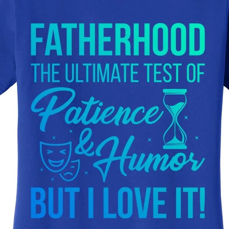 Fatherhood With Patience Humor And Love Fathers Day Gift Women's T-Shirt