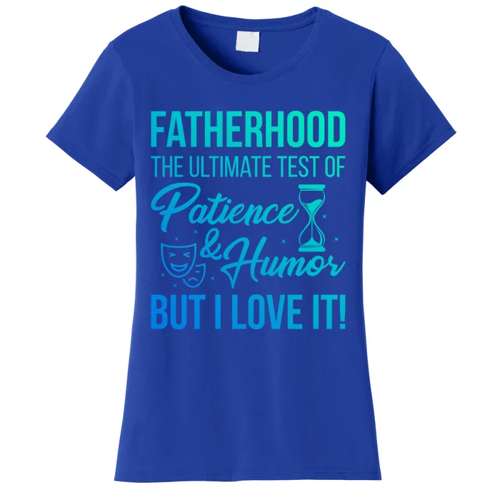 Fatherhood With Patience Humor And Love Fathers Day Gift Women's T-Shirt