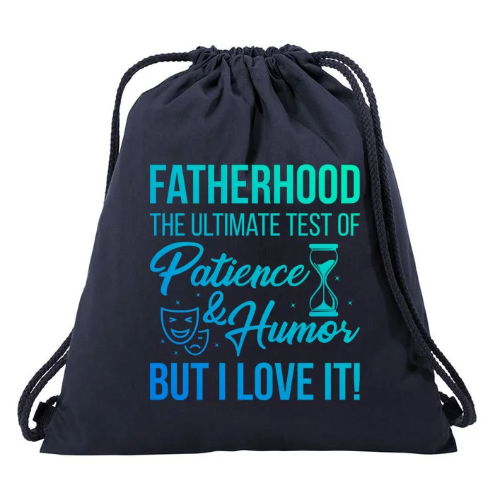 Fatherhood With Patience Humor And Love Fathers Day Gift Drawstring Bag