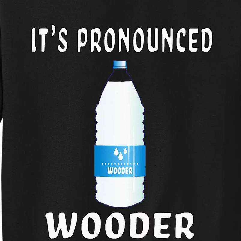 Funny Water Pronounced Wooder Jawn New Jersey Folk Tall Sweatshirt