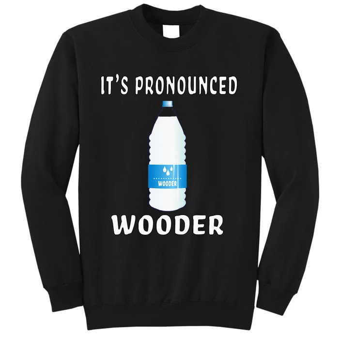 Funny Water Pronounced Wooder Jawn New Jersey Folk Tall Sweatshirt