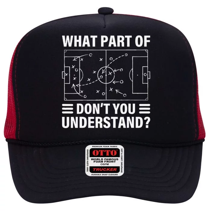 Funny What Part Of Soccer DonT You Understand Soccer Coach High Crown Mesh Trucker Hat