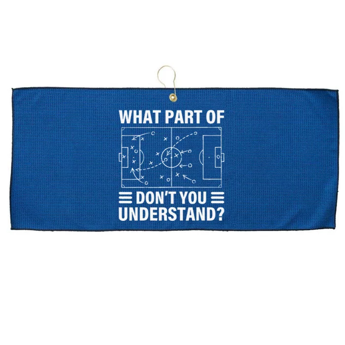 Funny What Part Of Soccer DonT You Understand Soccer Coach Large Microfiber Waffle Golf Towel