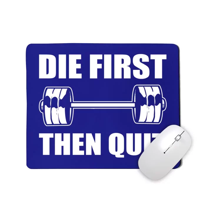 Funny Workout Personal Trainer Die First Then Quit Funny Gift Mousepad