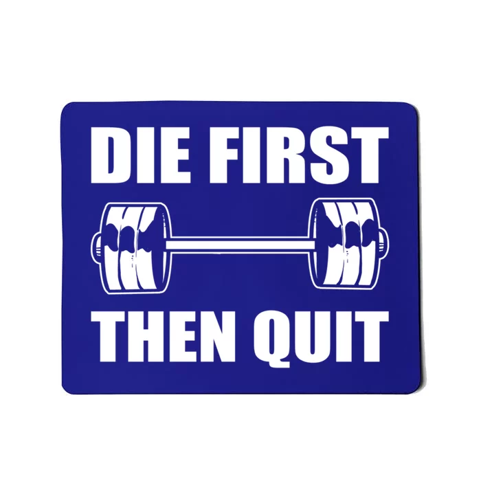 Funny Workout Personal Trainer Die First Then Quit Funny Gift Mousepad