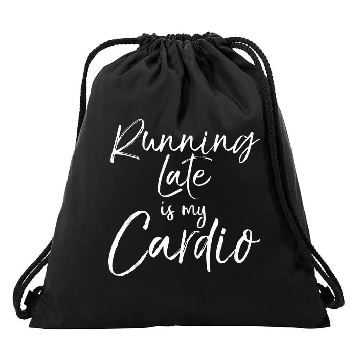 Funny Workout Quote Fitness Saying Running Late Is My Cardio Drawstring Bag