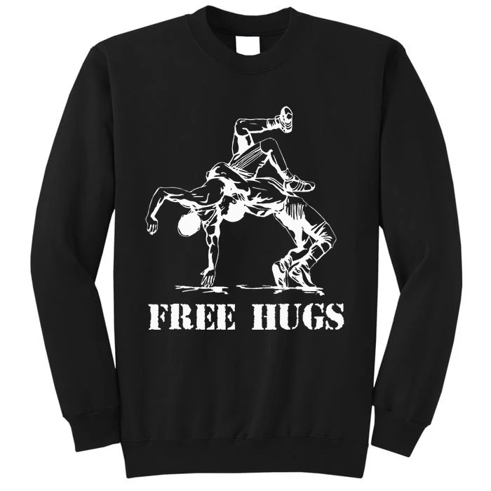 Funny Wrestling Quote Free Hugs Wrestle Wrestling Lover Tall Sweatshirt