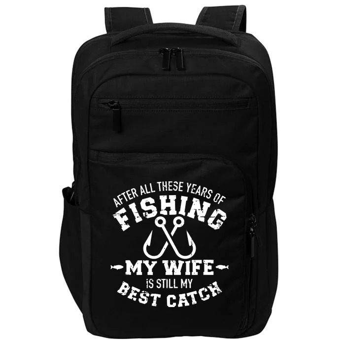 Fishing Wife Quote Years Of Fishing Wife Is My Best Catch Impact Tech Backpack