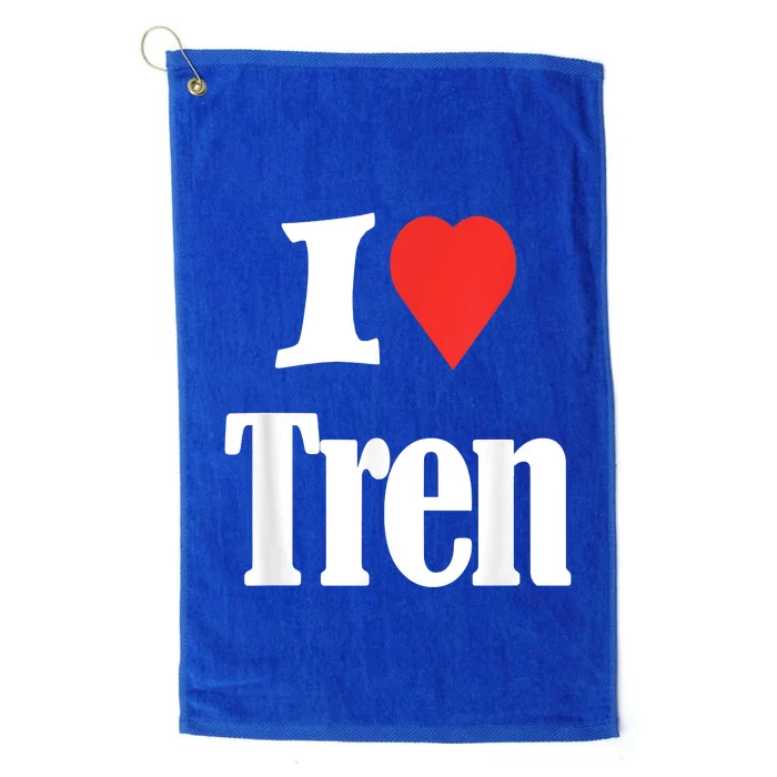 Funny Workout Quote, I Love Tren Design,Cool Bodybuilder Platinum Collection Golf Towel