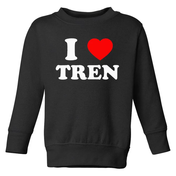 Funny Workout Quote I Love Tren Bodybuilder Toddler Sweatshirt