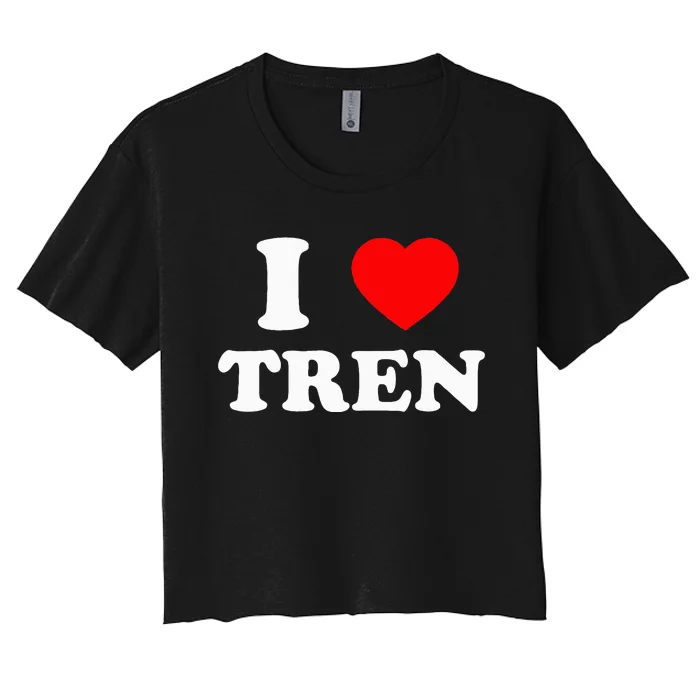 Funny Workout Quote I Love Tren Bodybuilder Women's Crop Top Tee