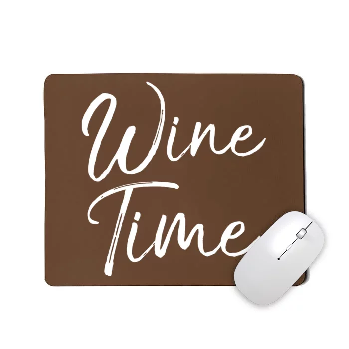 Funny Wine Quote For Wine Lovers Enthusiast Gift Wine Time Mousepad