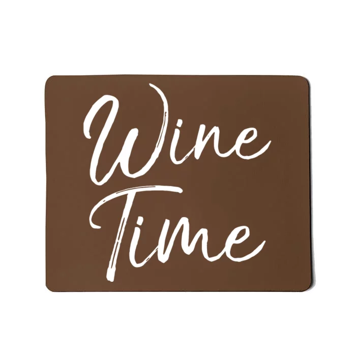 Funny Wine Quote For Wine Lovers Enthusiast Gift Wine Time Mousepad